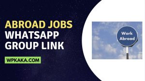 abroad jobs whatsapp group links